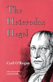 Cyril O'Regan: Heterodox Hegel